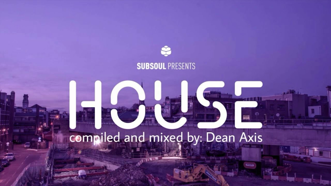 Download SUBSOUL presents: HOUSE - Compiled and mixed by: DEAN AXIS
