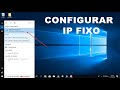 CONFIGURANDO IP FIXO NO WINDOWS 10/ 7 / 8