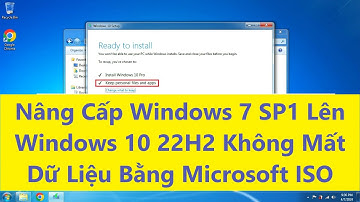 Nâng Cấp Windows 7 SP1 Lên Windows 10 22H2 Không Mất Dữ Liệu Bằng Microsoft ISO