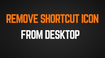 How To Remove Shortcut Icon From Desktop in Simple Steps