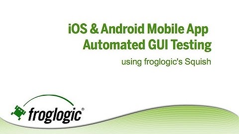 Object Aware iOS & Android Mobile App Testing - No Jailbreak or Root Required!