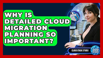 Why Is Detailed Cloud Migration Planning So Important? - Cloud Stack Studio