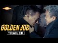 GOLDEN JOB Official Trailer | Action Crime Adventure | Directed by Chin Ka-lok | Starring Ekin Cheng