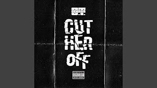 Смотреть клип Cut Her Off