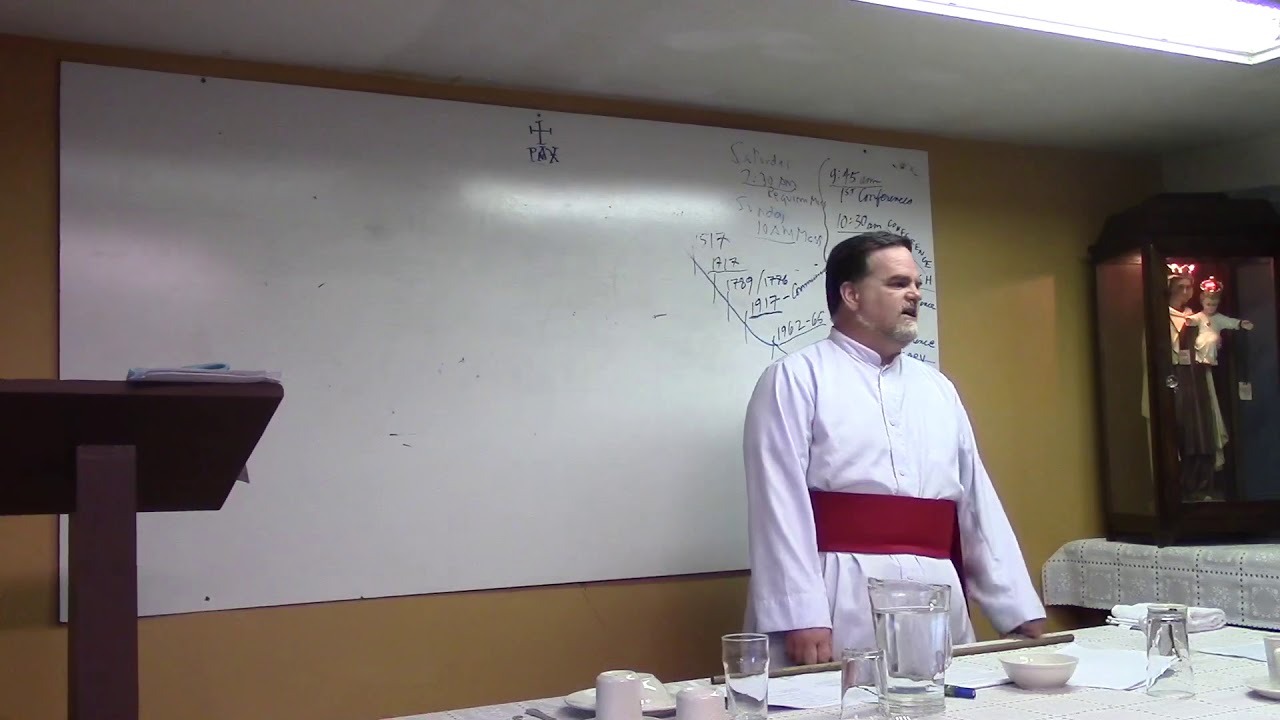 2018 Doctrinal Conference Sedevacantism: Day One Conference 3 Padre Pfeiffer June 22,