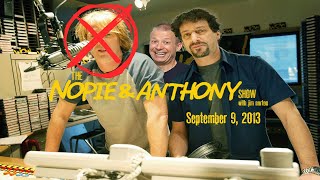 The Opie and Anthony Show - September 9, 2013 (Nopie) (Full Show)