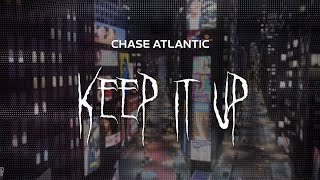 chase atlantic - keep it up [ slowed   reverb ] (lyrics)