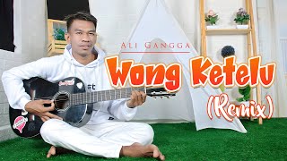 DJ WONG KETELU - Ali Gangga | Remix | By DJ Suhadi 