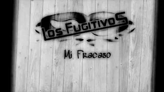 Los Fugitivos - Mi Fracaso Los Fugitivos - Mi Fracaso