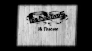 Video thumbnail of "Los Fugitivos - Mi Fracaso"