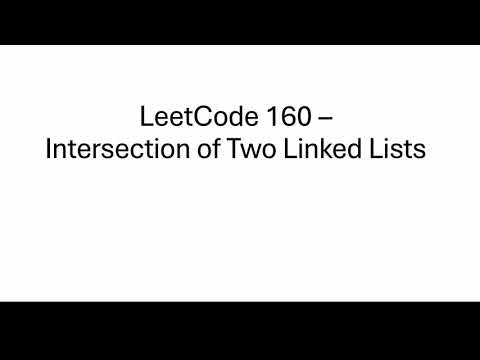 Intersection of Two Linked Lists - LeetCode 160 - Linked List - Python