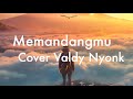 Memandangmu | Ike Nurjannah | Cover Valdy Nyonk (Lirik)
