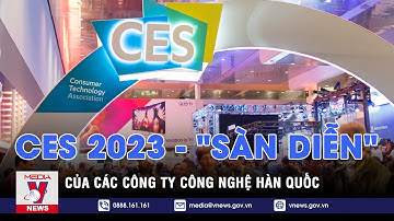 CES 2023 - "Sàn diễn" của các công ty công nghệ Hàn Quốc – Tin thế giới – VNEWS