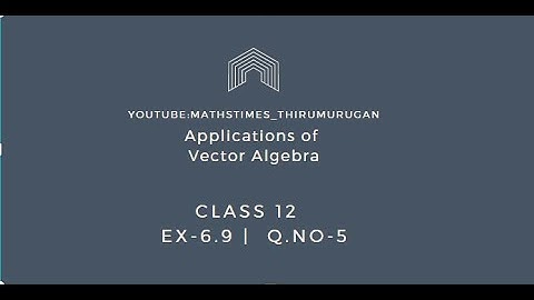Class 12|EX-6.9|Q.no-5|Applications of Vector Algebra