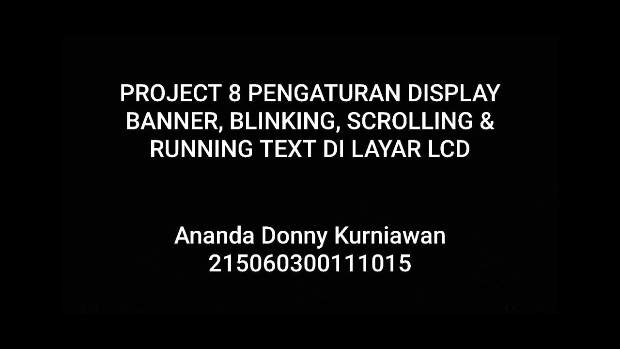 PROJECT 8. DISPLAY BANNER, BLINKING, SCROLLING & RUNNING TEXT DI LAYAR ...