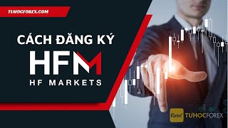 HFM Bài 1: Hướng Dẫn Cách Đăng Ký HFM