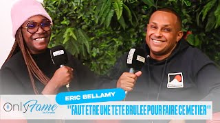 ONLY FAME : Eric Bellamy 