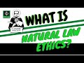 Understanding Natural Law Ethics
