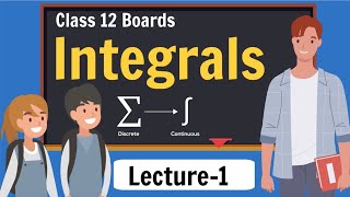 Integrals Class 12 Maths | Basics of Integration | Chapter 7 of NCERT | Lecture 1