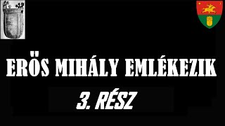 ERŐS MIHÁLY EMLÉKEZIK / 3. RÉSZ/