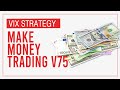 Make Money Trading VIX 75 INDEX