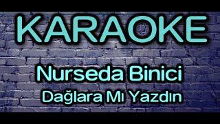 Nurseda Binici - Dağlara Mı Yazdın [ Karaoke Version ] Resimi