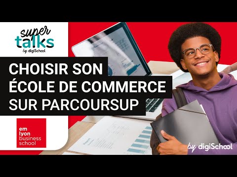 Choisir son école de commerce sur Parcoursup - #superTalks avec EM Lyon