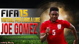 FIFA15 | VIRTUAL PRO LOOK A LIKE | JOE GOMEZ