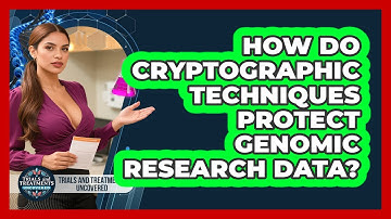 How Do Cryptographic Techniques Protect Genomic Research Data? - Trials and Treatments Uncovered