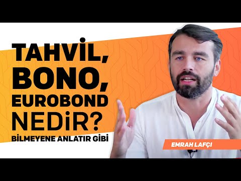 Bilmeyene anlatır gibi - Tahvil, Bono, Eurobond nedir? | Emrah Lafçı