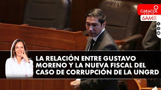 La relación entre Gustavo Moreno y la nueva fiscal del caso de corrupción de la UNGRD