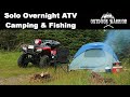 Solo Overnight ATV Camping & Fishing