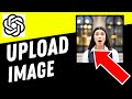 How to Upload an Image to Chat GPT — Quick & Easy Tutorial!