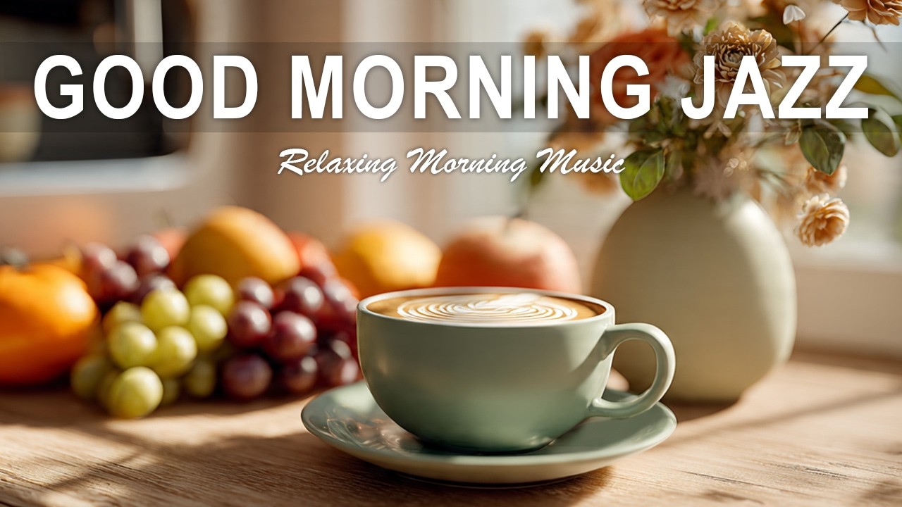 Good Morning Jazz ☕ Smooth Jazz & Bossa Nova for Relax, Work & Cozy Evenings