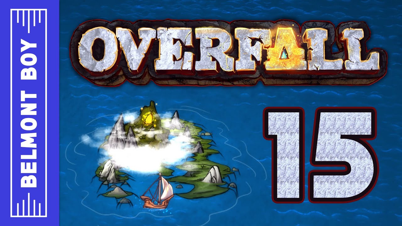 Pirating and Pilaging: A How-To Guide - Overfall Gameplay Part 15 - Belmont Boy