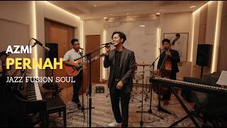 Azmi  Pernah  Fusion Jazz Cover
