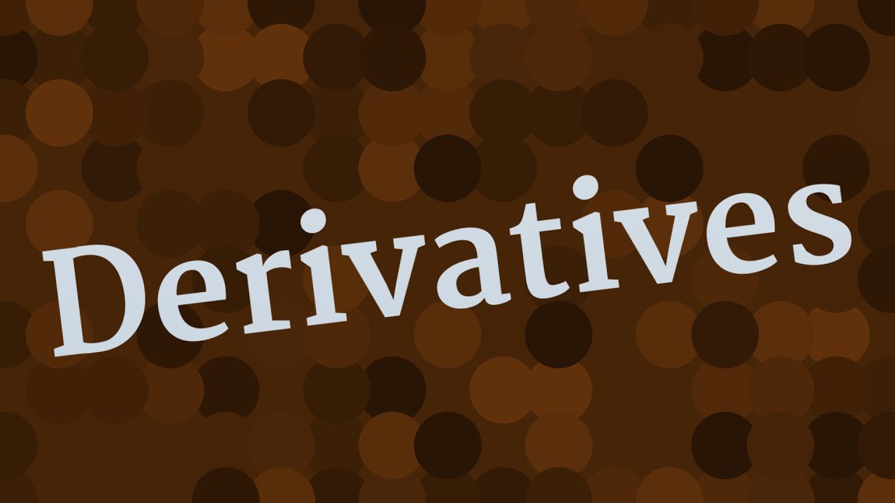 DERIVATIVES pronunciation • How to pronounce DERIVATIVES YouTube