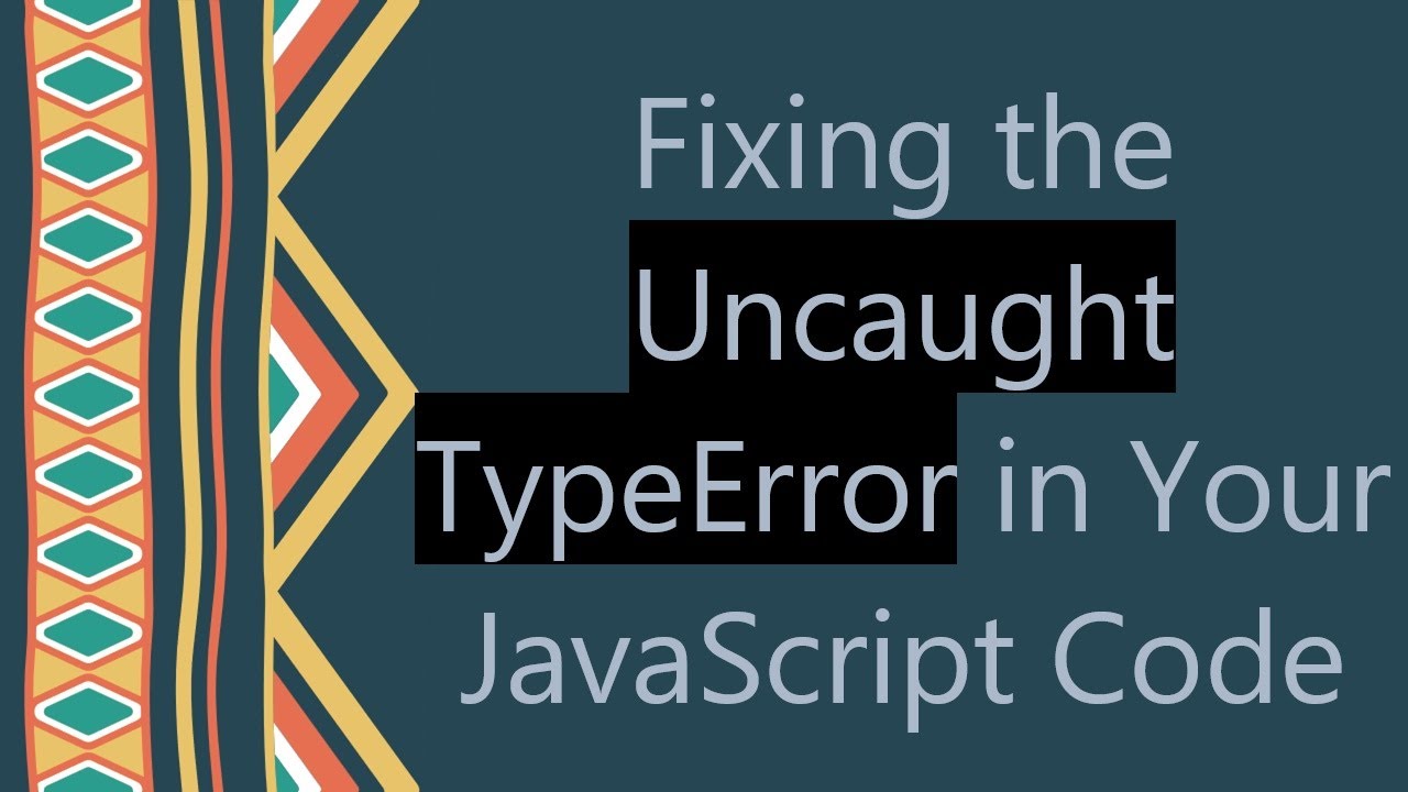 Fixing the Uncaught TypeError in Your JavaScript Code - YouTube