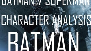 Batman v Superman Character Analysis - Batman