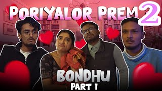 PORIYALOR PREM 2 | Part  1 “Bondhu“ | Ahiran Sarma Presents |