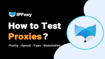 How to Test Proxies Quality? | Unlock Proxy Testing from 5 dimensions