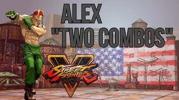 ALEX: "Two Combos" AKA "Soft Landings" AKA "Trailer Trash" Street Fighter 5: Champion Edition