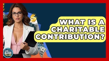 What Is A Charitable Contribution? - Ask Your Bank Teller