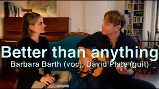 BETTER THAN ANYTHING - Barbara Barth (Voc), David Plate (Git)