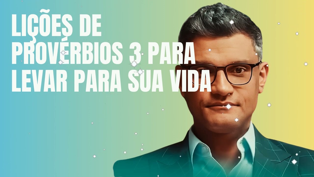 LIÇÕES DE PROVÉRBIOS 3 PARA LEVAR PARA SUA VIDA  - Tiago Brunet
