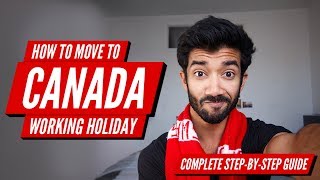 How to Move to Canada on a Working Holiday Visa IEC - Complete Guide