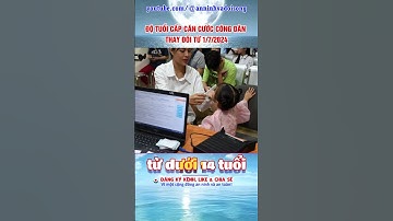 Độ Tuổi Cấp Căn Cước Công Dân Thay Đổi Từ 1/7/2024