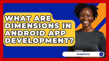 What Are Dimensions In Android App Development? - Be App Savvy