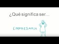 ¿Qué significa ser empresaria? ¿Como ser una empresaria de éxito?