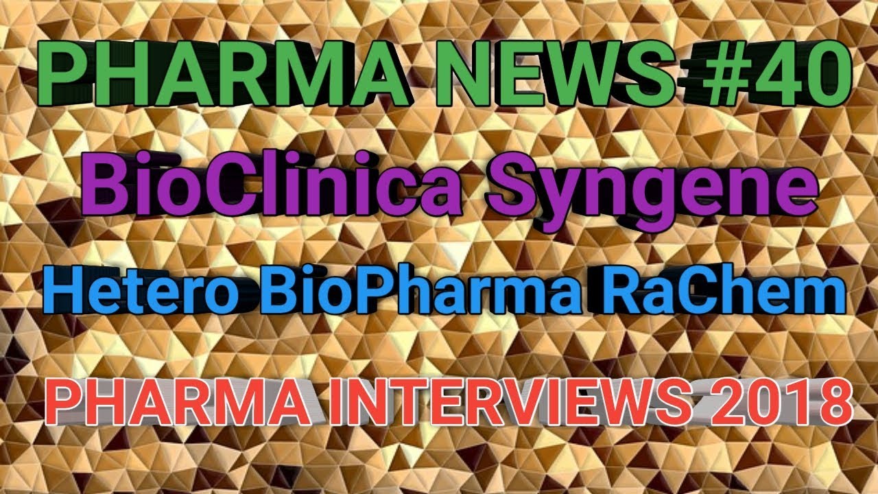PHARMA NEWS #40 | BioClinica Syngene Hetero BioPharma RaChem Pharma Interviews 2018 | Pharma Guide